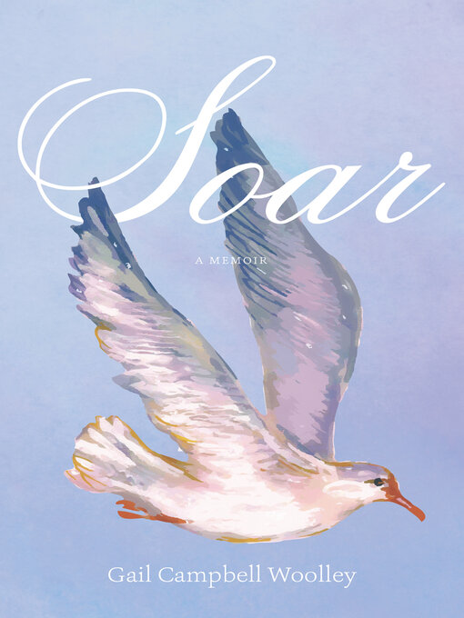 Title details for Soar by Gail Campbell Woolley - Available